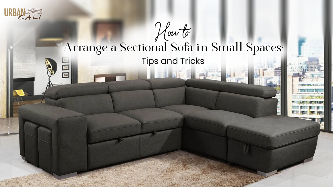 How to Arrange a Sectional Sofa in Small Spaces: Tips and Tricks